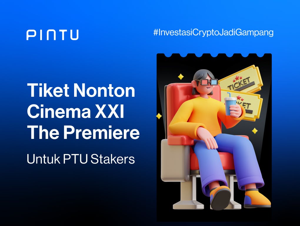 Gambar Dapatkan Tiket Nonton Gratis XXI Premiere dengan Staking PTU